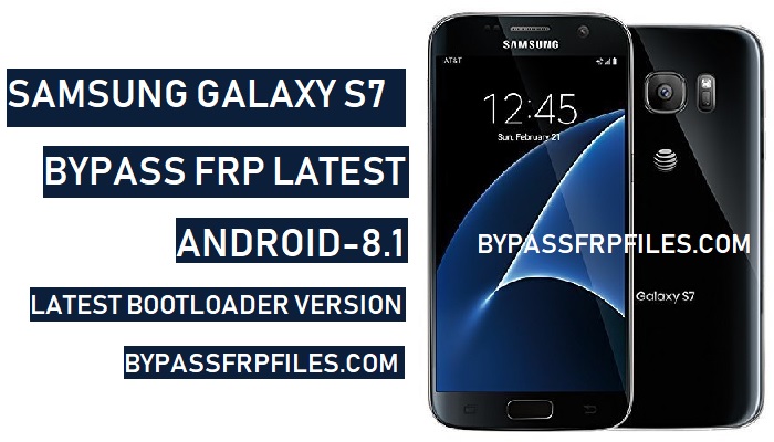 تجاوز FRP Samsung Galaxy S7 (Android-8.1)تجاوز FRP Samsung Galaxy S7، تجاوز حساب Google Samsung Galaxy S7،G930A FRP، SM-G930V FRP، SM-G930VC FRP، SM-G930T FRP، SMflash Stock Firmware Samsung Galaxy S7،-G930A فرب، SM-G930P فرب.