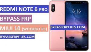 Bypass Google FRP Redmi Note 6 Pro,Bypass FRP Redmi Note 6 Pro,FRP Redmi Note 6 Pro,Redmi Note 6 Pro FRP Without PC,MIUI 10