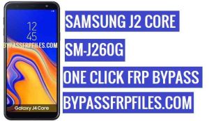 FRP บายพาส Samsung SM-J260G, ปลดล็อค FRP Samsung J2 Core, Samsung SM-J260G FRP, J260G FRP, J260G U2 FRP ไฟล์, J260G U1 FRP ไฟล์,