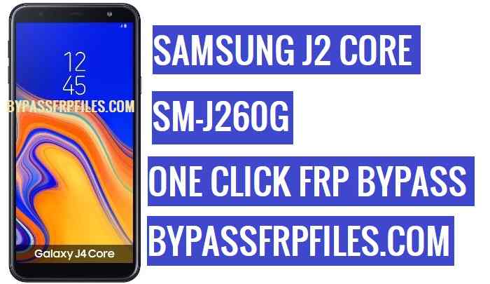 Contournement FRP Samsung SM-J260G, déverrouillage FRP Samsung J2 Core, Samsung SM-J260G FRP, J260G FRP, fichier FRP J260G U2, fichier FRP J260G U1,