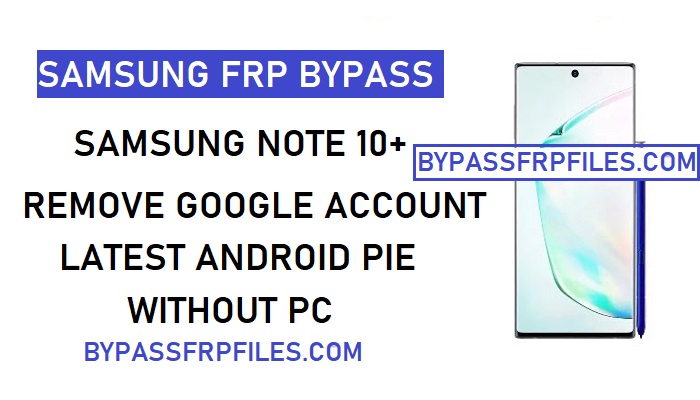 Bypass FRP, Bypass FRP Samsung, Bypass FRP Samsung Note 10 Plus, Note 10 Plus, Samsung Note 10 Plus, SM-N9750, SM-N975F, SM-N975N, SM-N975U, SM-N975U1, SM-N975W
