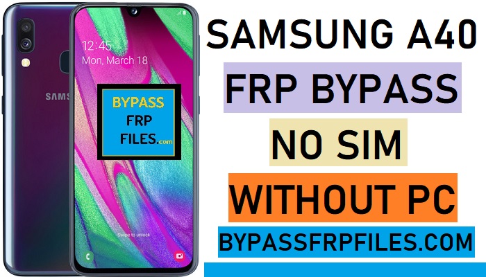 Samsung A40 FRP Bypass, SM-A405 FRP,