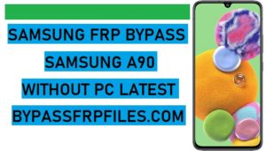 FRP Bypass Samsung A90, Samsung A90 FRP, Samsung A90 FRP bypass, Samsung A90 FRP ปลดล็อค, samsung A90 FRP รีเซ็ต, Samsung A90 FRP ปลดล็อค, ไม่มี PC, Samsung SM-A908F FRP, Samsung SM-A908N FRP Bypass,