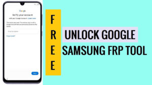 2024 – Top 4 FREE Samsung FRP Tools to Bypass Samsung Google Lock