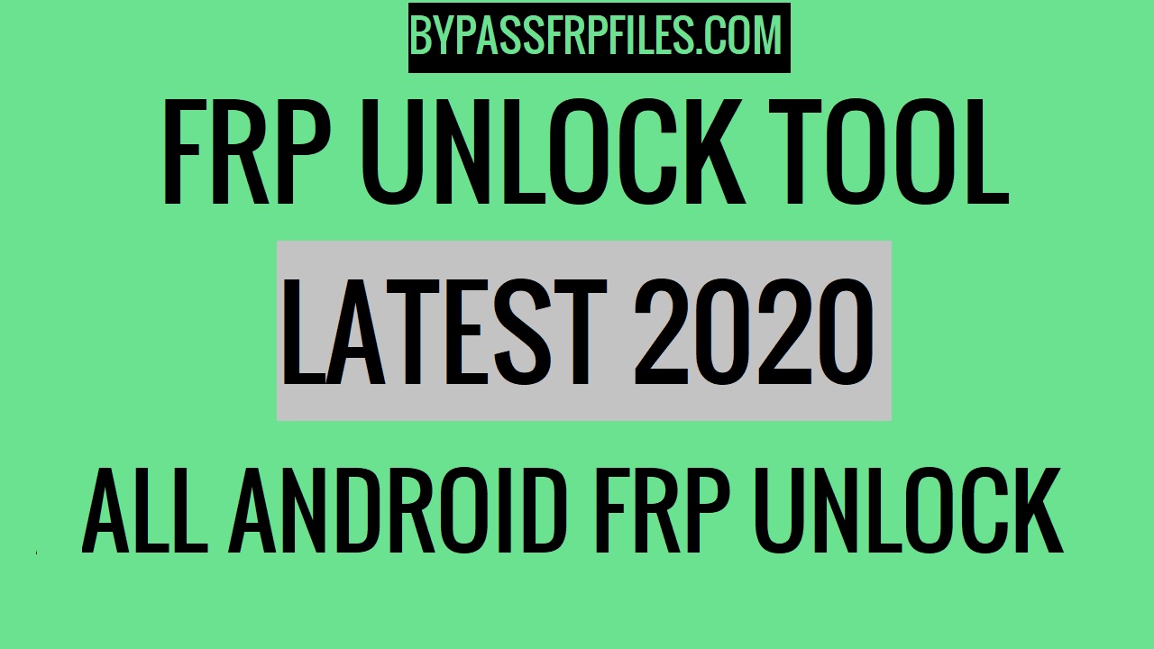 Latest FRP Unlock Tool 2020 download