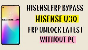 Hisense U30 FRP Bypass - Desbloquear conta do Google (Android-9)