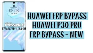 Huawei P30 Pro FRP Bypass – فتح حساب Google (EMUI 9.1)