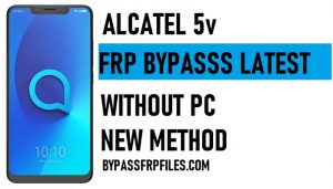 Alcatel 5v FRP Bypass – Google Lock'un kilidini açın Android 8.1.0 Oreo
