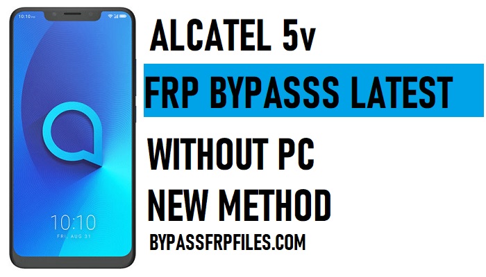 Alcatel 5v FRP Bypass – Déverrouillez Google Lock Android 8.1.0 Oreo