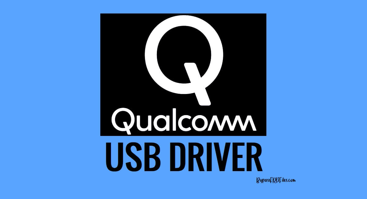 Download Qualcomm USB Driver [Latest Version] Auto Installer for Windows