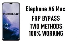 Elephone A6 Max FRP Bypass - Déverrouiller le compte Google Android 9.0 Pie
