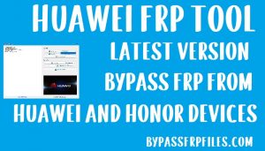Download da ferramenta de desbloqueio Huawei FRP para todos os desbloqueios Huawei FRP