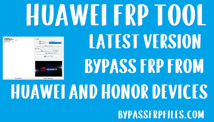 Téléchargement de l'outil de déverrouillage Huawei FRP sur tous les déverrouillages Huawei FRP