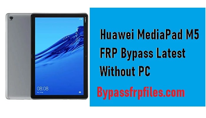 Huawei MediaPad M5 FRP Bypass - Déverrouiller le compte Google CMR-W09 SHT-AL09 (EMUI 9.1)