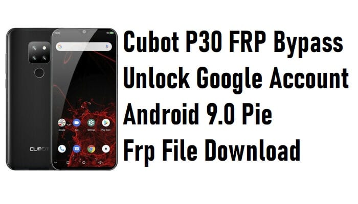 Omitir FRP Cubot P30 - Desbloquear cuenta de Google Android 9.0 Pie