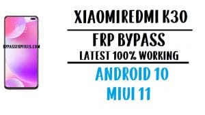 Xiaomi Redmi K30 FRP Bypass - Déverrouiller le compte Google Android 10 MIUI 11