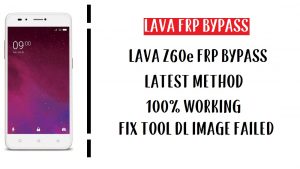บายพาส Lava Z60e FRP | ปลดล็อกบัญชี Google Android 7.0 (ไฟล์ FRP)