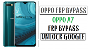 Oppo A7 FRP Bypass Unlock Google Account Without PC