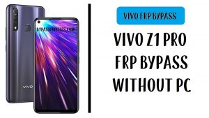 Vivo Z1 Pro FRP 우회 PC 없이 Google 계정 잠금 해제(Android 9.0) APK 없음