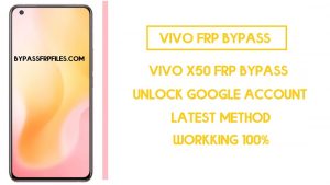 Vivo X50 FRP Bypass (Unlock Google Account) Android 10-Without PC