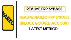 Realme Narzo FRP Bypass (déverrouillage de compte Google) Code FRP