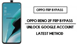 Oppo Reno2 F FRP Bypass (déverrouillage de compte Google) Code FRP