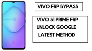 Vivo S1 Prime FRP 잠금 해제 | Google 계정 Android 10 우회(업데이트)