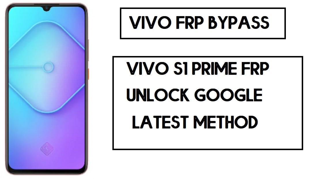 Vivo S1 Prime FRP 잠금 해제 | Google 계정 Android 10 우회(업데이트)