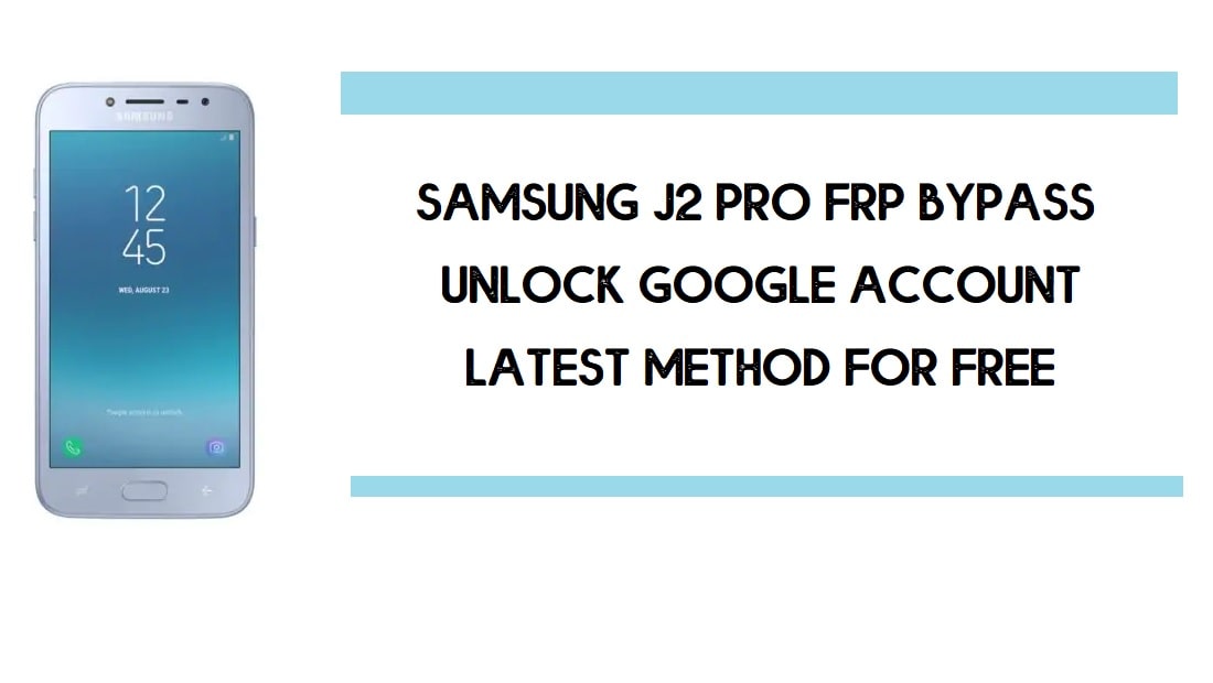 Bypass FRP Samsung J2 Pro | How to Unlock Google Account