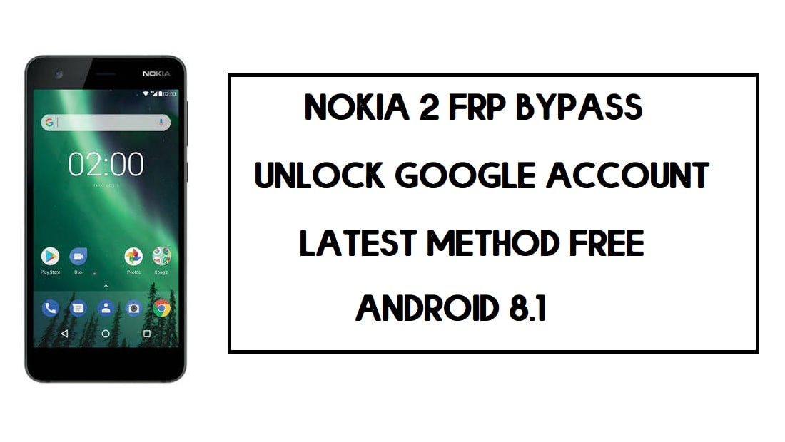 Nokia 2 FRP Bypass – Come sbloccare l'account Google Android 8.1 (2020)