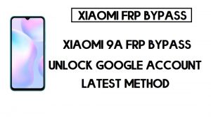 تجاوز Xiaomi Redmi 9A FRP | كيفية فتح التحقق من جوجل (MIUI 12)