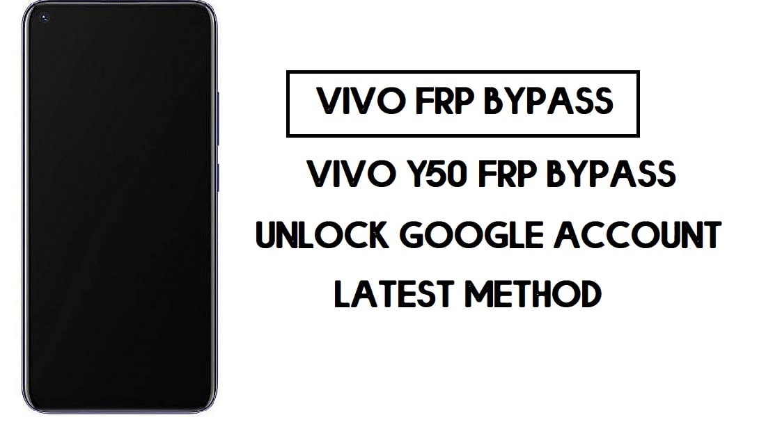 Desbloqueio FRP do Vivo Y50 | Ignorar conta do Google Android 10 grátis