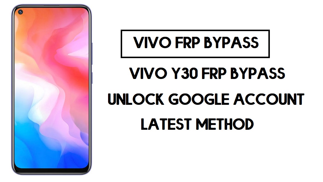 VivoY30 FRP Bypass | Unlock Google Without PC