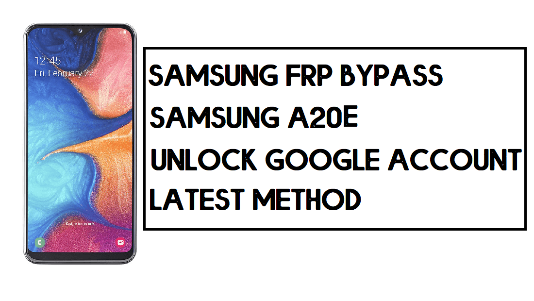 Samsung A20e Bypass FRP | Come sbloccare l'account Google SM-A202 – Senza PC (Android 10)