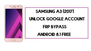 Samsung A3 (2017) Bypass FRP | Come sbloccare Google Lock SM-A320 – Senza PC (Android 8)