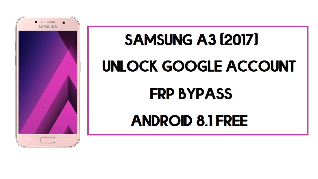 삼성 A3 (2017) FRP 우회 | PC 없이 SM-A320 Google Lock을 잠금 해제하는 방법(Android 8)
