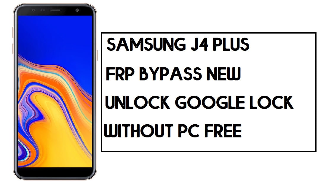 Cómo omitir FRP Samsung J4 Plus | Cómo desbloquear SM-J415 Google Lock - Sin PC (Android 9)