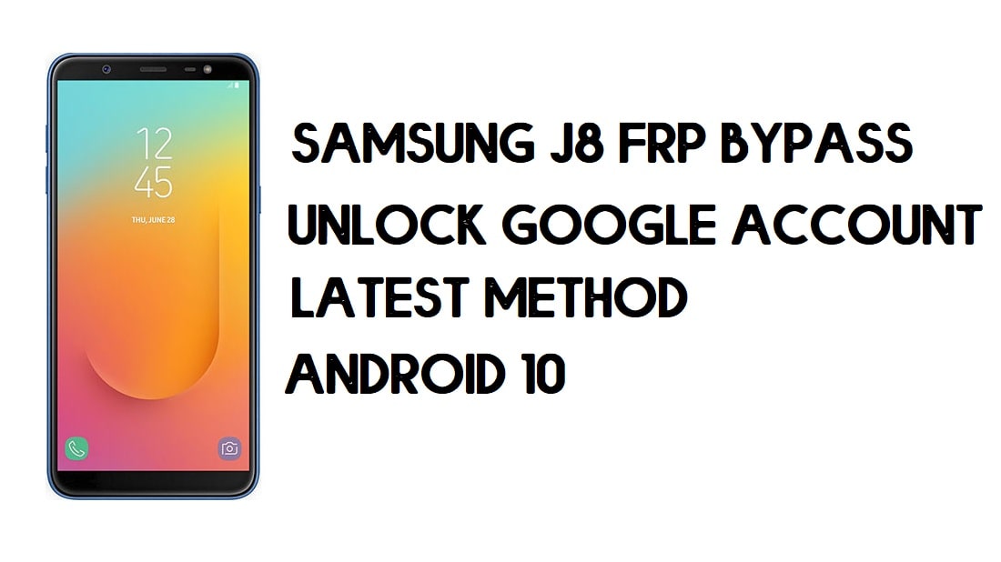 Contournement FRP du Samsung J8 | Comment débloquer le compte Google SM-J810 (Android 10) 2020