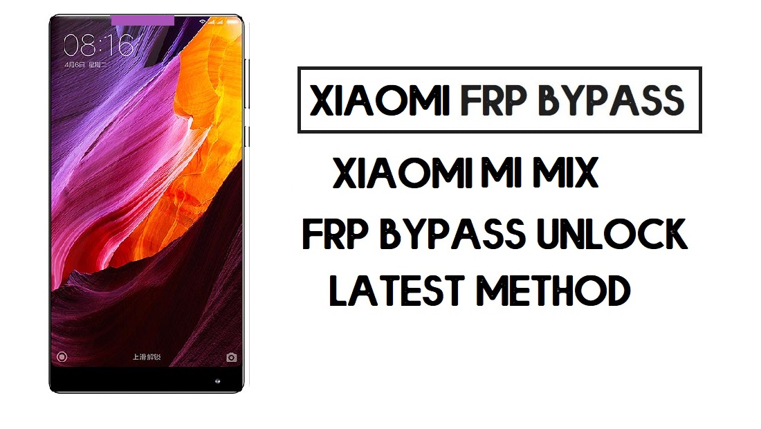 วิธีบายพาส FRP Xiaomi Mi Mix | ปลดล็อคบัญชี Google - MIUI 10