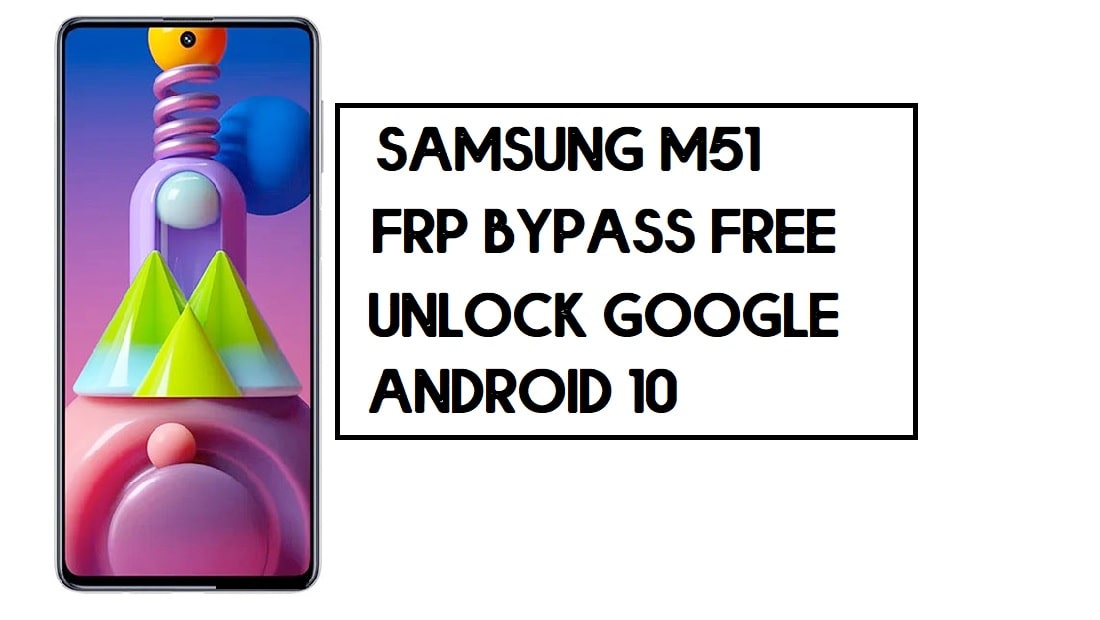 Bypass FRP Samsung M51 | Cara Membuka Kunci Akun Google SM-M515 – Tanpa PC (Android 10)