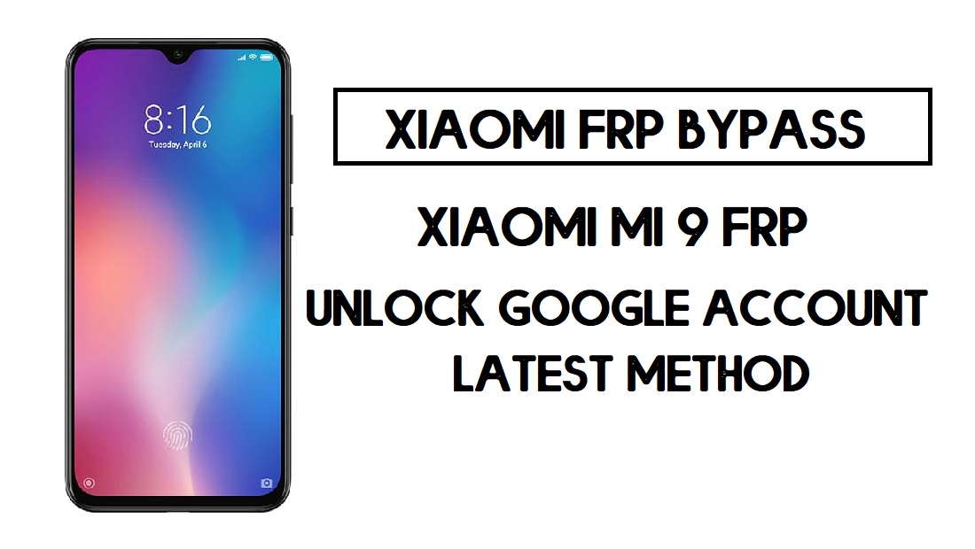 Xiaomi Mi 9 FRP Bypass | How to Unlock Google Account- MIUI 12