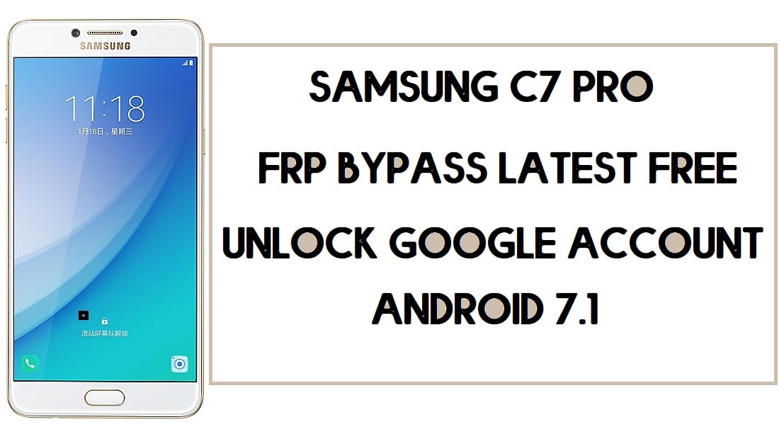 Cómo omitir FRP Samsung C7 Pro | Cómo desbloquear una cuenta de Google – Sin PC (Android 7.1)