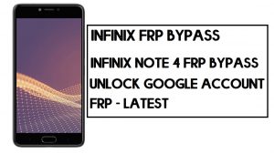 Infinix Note 4 X572 FRP บายพาส | วิธีปลดล็อกบัญชี Google - ไฟล์ FRP