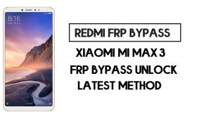تخطي FRP Xiaomi Mi Max 3 | كيفية فتح جوجل (MIUI 12)