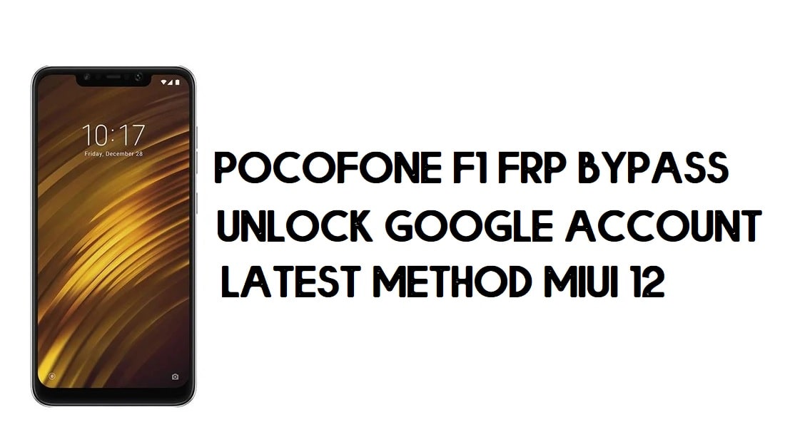 Xiaomi Pocophone F1 FRP บายพาส | วิธีปลดล็อกการยืนยันของ Google (MIUI 12)