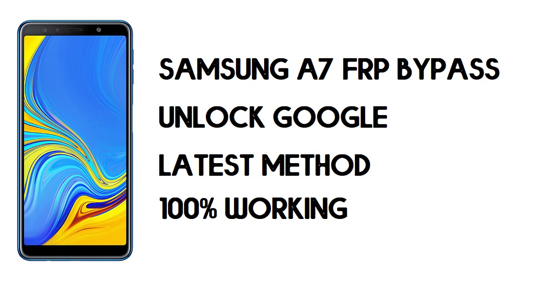 Bypass FRP Samsung A7 (2018) | Unlock Google SM-A750 – (Android 10)