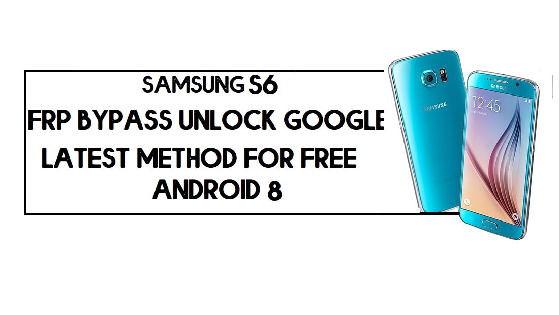 Contournement FRP du Samsung S6 | Comment débloquer Google Lock SM-G920 - Sans PC (Android 8)