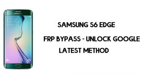 삼성 S6 Edge FRP 우회 | SM-G925 Google 잠금 해제 – (Android 7.1)