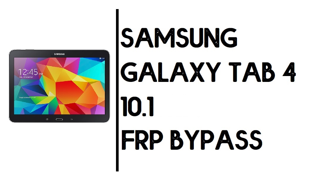 كيفية تجاوز FRP لجهاز Samsung Tab 4 10.1 | فتح SM-T530 جوجل