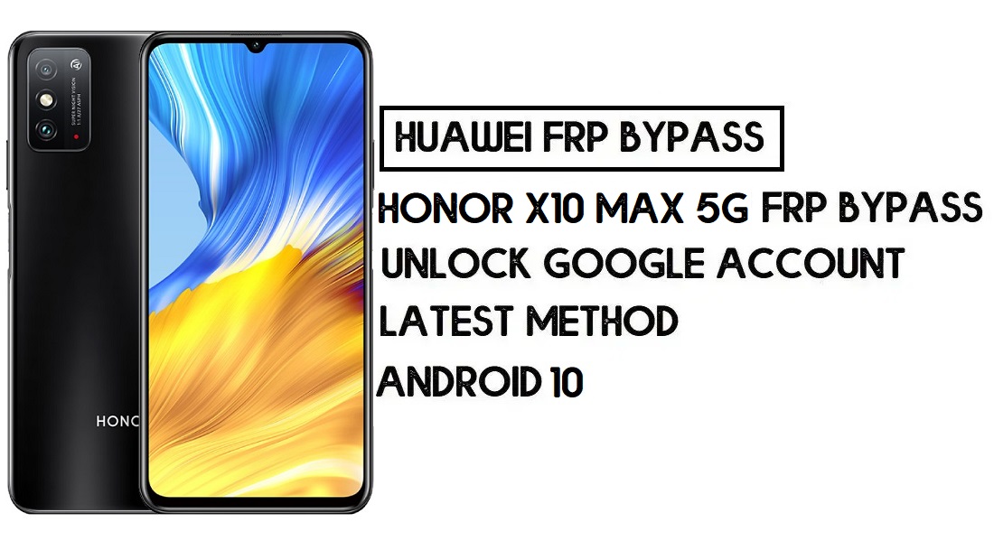 How To Honor X10 Max 5G FRP Bypass | Unlock Google Account–Latest